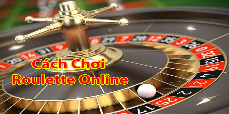 Cách chơi roulette cho người mới