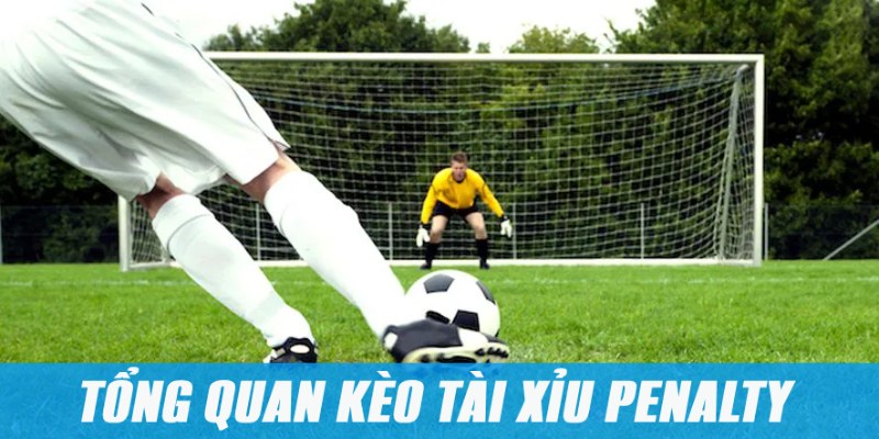 Giới thiệu nhanh về hình thức kèo tài xỉu penalty